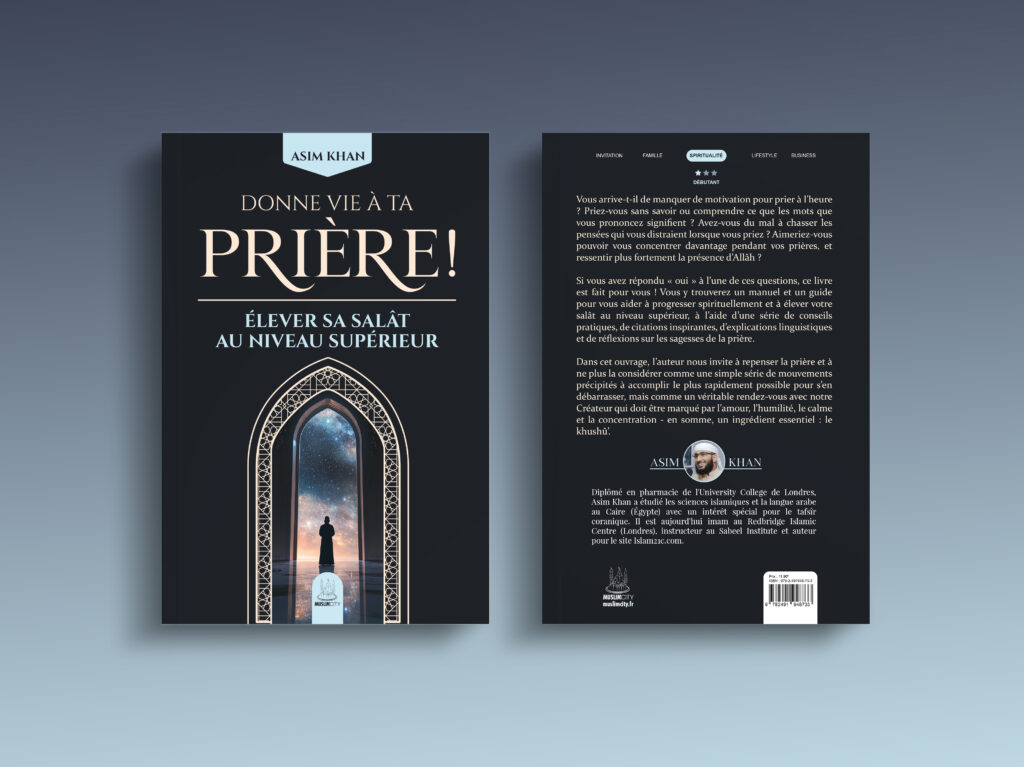 Donne vie à ta prière ! – Élever sa salât au niveau supérieur